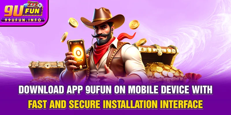Download App 9UFUN on mobile device with fast and secure installation interface.