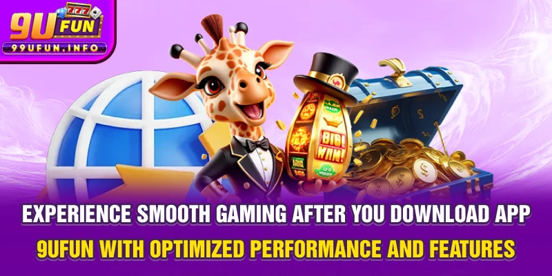 Experience smooth gaming after you download App 9UFUN with optimized performance and features.