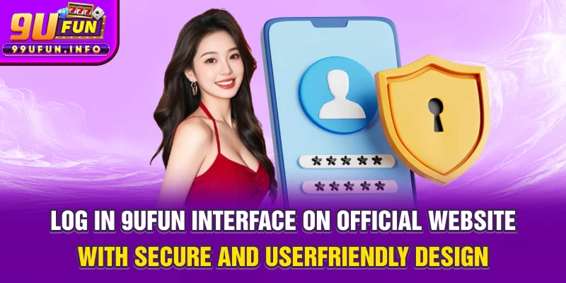 Log in 9UFUN interface on official website with secure and user-friendly design.