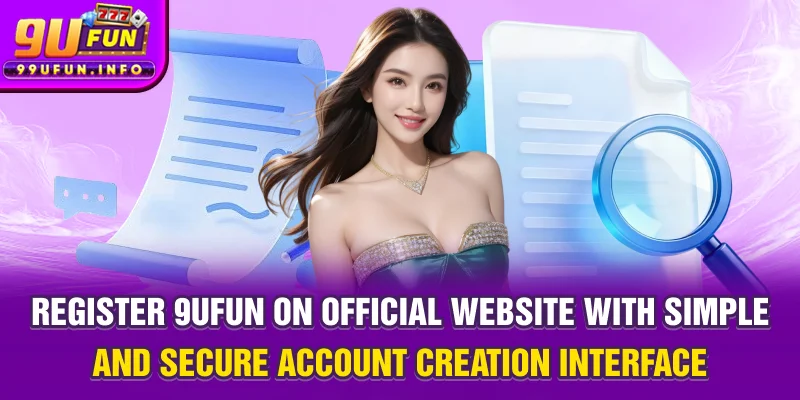 Register 9UFUN on official website with simple and secure account creation interface.