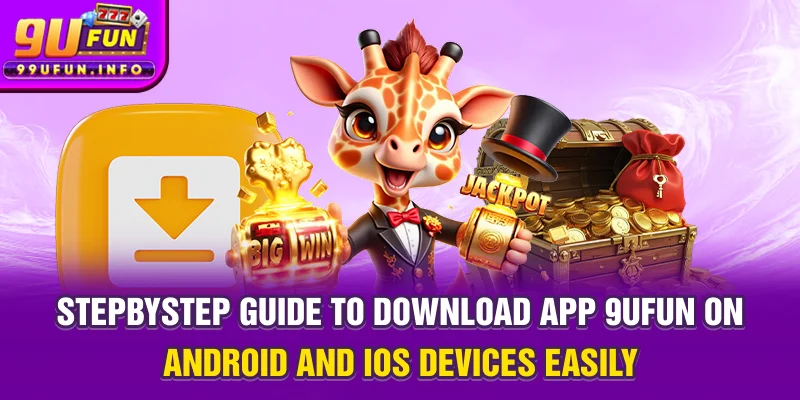 Step-by-step guide to download App 9UFUN on Android and iOS devices easily.