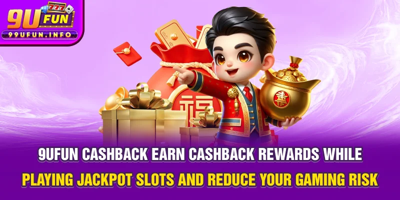 9UFUN Cashback – Earn cashback rewards while playing jackpot slots and reduce your gaming risk