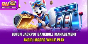 9ufun-jackpot-bankroll-management-avoid-losses-while-play