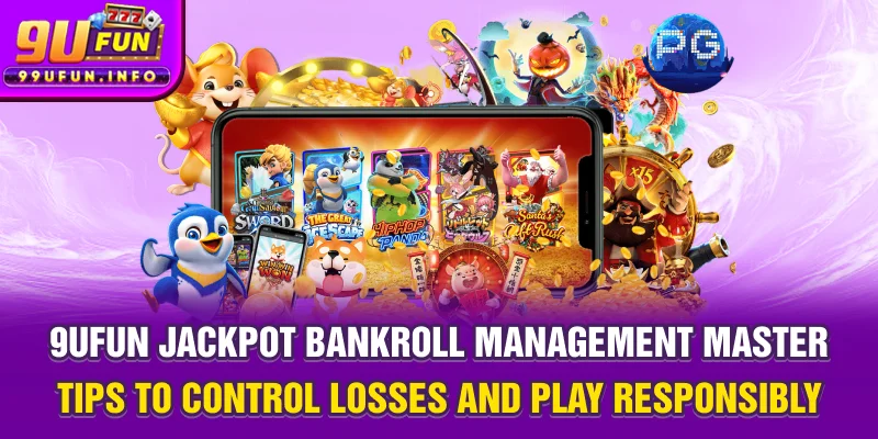 9UFUN Jackpot Bankroll Management - Master tips to control losses and play responsibly