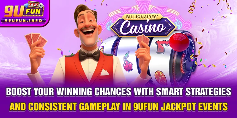 Boost your winning chances with smart strategies and consistent gameplay in 9UFUN jackpot events