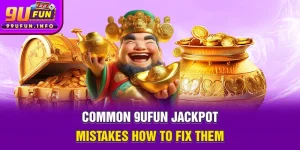 common-9ufun-jackpot-mistakes-how-to-fix-them