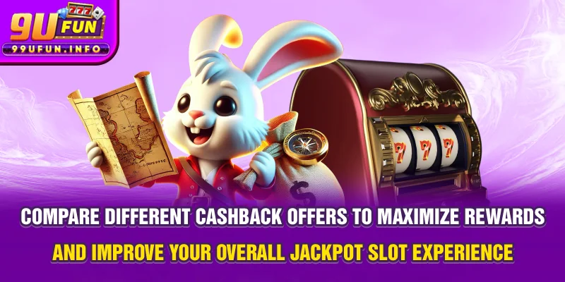 Compare different cashback offers to maximize rewards and improve your overall jackpot slot experience