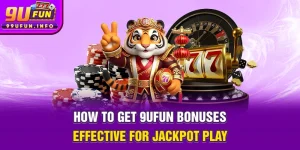 how-to-get-9ufun-bonuses-effective-for-jackpot-play