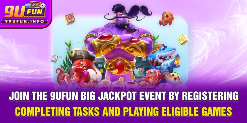 Join the 9UFUN Big Jackpot event by registering, completing tasks, and playing eligible games