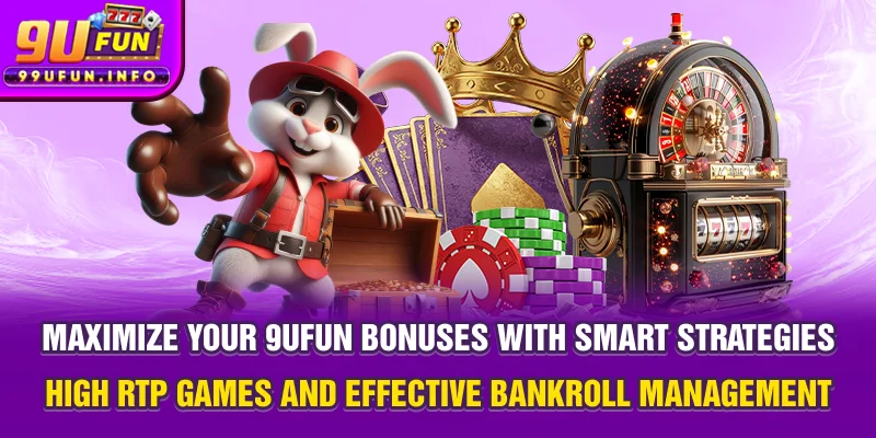Maximize your 9UFUN bonuses with smart strategies, high RTP games, and effective bankroll management