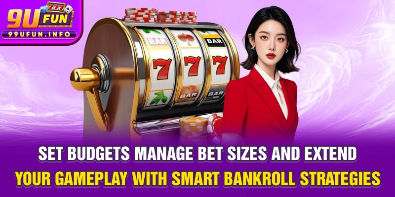 Set budgets, manage bet sizes, and extend your gameplay with smart bankroll strategies