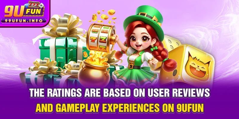 The ratings are based on user reviews and gameplay experiences on 9UFUN.
